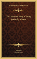 Grace and Duty of Being Spiritually Minded