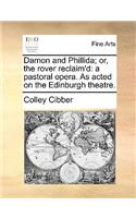 Damon and Phillida; or, the rover reclaim'd