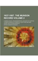 1637-1887. the Munson Record Volume 2; A Genealogical and Biographical Account of Captain Thomas Munson (a Pioneer of Hartford and New Haven) and His Descendants