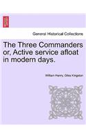 The Three Commanders Or, Active Service Afloat in Modern Days.