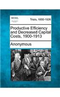 Productive Efficiency and Decreased Capital Costs, 1900-1913