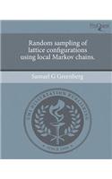 Random Sampling of Lattice Configurations Using Local Markov Chains