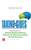 Taking Sides: Clashing Views in United States History, Volume 2: Reconstruction to the Present