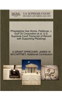 Philadelphia Gas Works, Petitioner, V. Gulf Oil Corporation et al. U.S. Supreme Court Transcript of Record with Supporting Pleadings