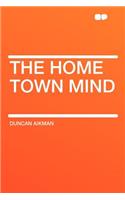 The Home Town Mind