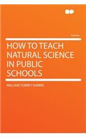 How to Teach Natural Science in Public Schools