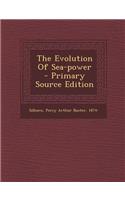 The Evolution of Sea-Power - Primary Source Edition: (English)