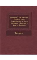 Berquin's Children's Friend: New Translation in Two Volumes - Primary Source Edition