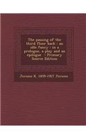 The Passing of the Third Floor Back: An Idle Fancy: In a Prologue, a Play and an Epilogue