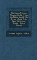The Light of Reason: Showing the First Step the Nation Should Take Toward a Social Order Based on Justice