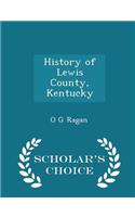 History of Lewis County, Kentucky - Scholar's Choice Edition