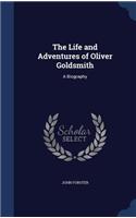 The Life and Adventures of Oliver Goldsmith: A Biography(English)