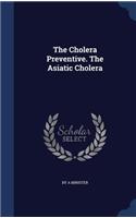 Cholera Preventive. The Asiatic Cholera