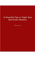 16 Powerful Tips to Triple Your Real Estate Business