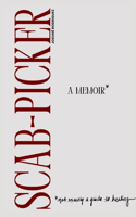 Scab-Picker: A Memoir