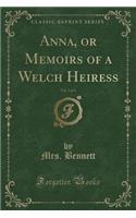 Anna, or Memoirs of a Welch Heiress, Vol. 3 of 4 (Classic Reprint): (English)