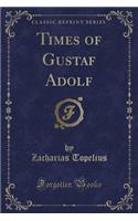 Times of Gustaf Adolf (Classic Reprint)