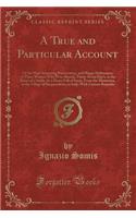 A True and Particular Account: Of the Most Surprising Preservation, and Happy Deliverance, of Three Women Who Were Buried, Thirty-Seven Day's, in the Ruins of a Stable, by a Heavy Fall of Snow, from the Mountains, at the Village of Bergemoletto, in