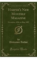 Harper's New Monthly Magazine, Vol. 94: December, 1896, to May, 1897 (Classic Reprint)