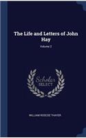 The Life and Letters of John Hay; Volume 2