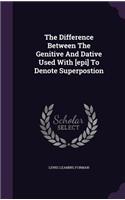 The Difference Between the Genitive and Dative Used with [Epi] to Denote Superpostion