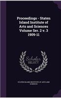 Proceedings - Staten Island Institute of Arts and Sciences Volume Ser. 2 v. 3 1909-11