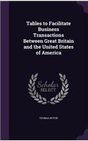 Tables to Facilitate Business Transactions Between Great Britain and the United States of America