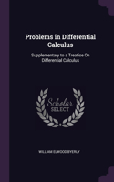 Problems in Differential Calculus: Supplementary to a Treatise On Differential Calculus