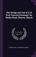 The Design and Cost of a 24 Foot Concrete Pavement, for Skokie Road, Glencoe, Illinois