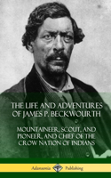 Life and Adventures of James P. Beckwourth