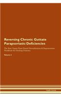 Reversing Chronic Guttate Parapsoriasis: Deficiencies The Raw Vegan Plant-Based Detoxification & Regeneration Workbook for Healing Patients. Volume 4