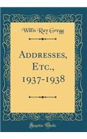 Addresses, Etc., 1937-1938 (Classic Reprint)