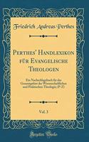 Perthes' Handlexikon Für Evangelische Theologen, Vol. 3: Ein Nachschlagebuch Für Das Gesamtgebiet Der Wissenschaftlichen Und Praktischen Theologie; (P-Z) (Classic Reprint)