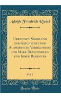 Urkunden-Sammlung Zur Geschichte Der AuswÃ¤rtigen VerhÃ¤ltnisse Der Mark Brandenburg Und Ihrer Regenten, Vol. 2 (Classic Reprint)