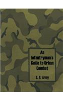 An Infantryman's Guide to Urban Combat