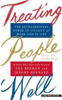 Treating People Well: The Extraordinary Power of Civility at Work and in Life