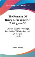 The Remains Of Henry Kirke White Of Nottingham V2