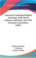 Anderson's Cumberland Ballads And Songs, With Life Of Anderson And Notes, Also With Glossarial Concordance (1904)