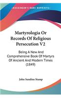 Martyrologia Or Records Of Religious Persecution V2