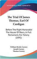 The Trial Of James Thomas, Earl Of Cardigan