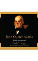 John Quincy Adams: A Public Life, a Private Life