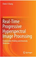 Real-Time Progressive Hyperspectral Image Processing: Endmember Finding and Anomaly Detection