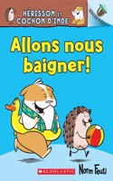 Noisette: Hérisson Et Cochon d'Inde: N° 4 - Allons Nous Baigner