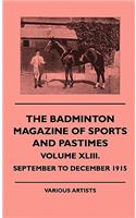 Badminton Magazine of Sports and Pastimes - Volume XLIII. - September to December 1915