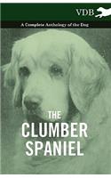 The Clumber Spaniel - A Complete Anthology of the Dog -: (English)