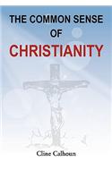 The Common Sense of Christianity: (English)
