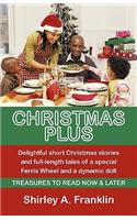 Christmas Plus. Delightful Short Christmas Stories and Full-Length Tales of a Special Ferris Wheel and a Dynamic Doll