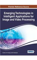 Emerging Technologies in Intelligent Applications for Image and Video Processing