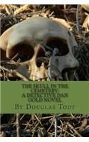 Skull in the Cemetery: A Detective Dan Gold Novel