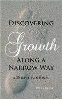 Discovering Growth Along A Narrow Way